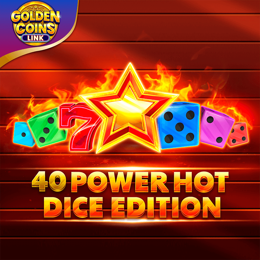 40 Power Hot Dice Edition Golden Coins Link